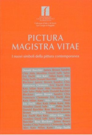 Pictura magistra vitae. I nuovi simboli della pittura contemporanea