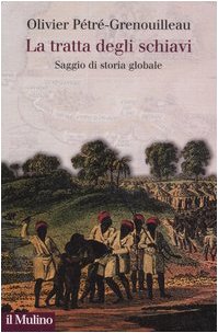 La tratta degli schiavi. Saggio di storia globale