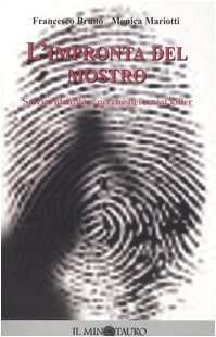 L'impronta del mostro. Storia, identità e perché dei serial killer