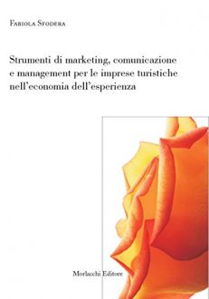 Strumenti di marketing, comunicazione e management per le imprese turistiche nell'economia dell'esperienza