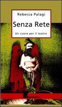 Senza rete. Un cuore per il teatro - immagine 2
