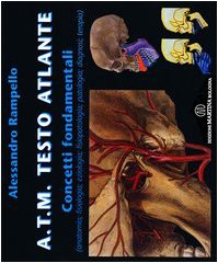 A.T.M. Testo atlante. Concetti fondamentali (anatomia, fisiologia, eziologia, fisiopatologia, patologia, diagnosi, terapia)