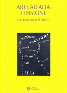 Arte ad alta tensione. Due generazioni di futuristi