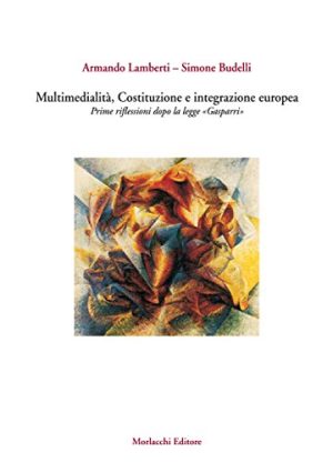 Multimedialità, costituzione e integrazione europea. Prime riflessioni dopo la Legge «Gasparri»