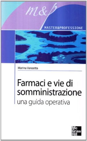 Farmaci e vie di somministrazione. Una guida operativa