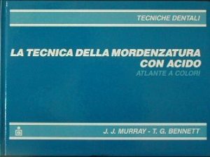 La tecnica della mordenzatura con acido - Atlante a colori