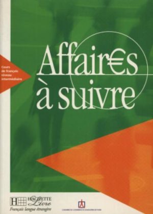 Affaires à suivre. Livre de l'élève. Per le Scuole superiori