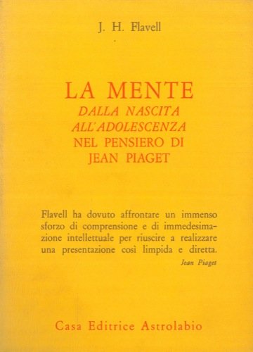 La mente dalla nascita all'adolescenza nel pensiero di Jean Piaget.
