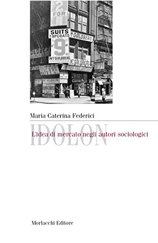 Idolon. L'idea di mercato negli autori sociologici. Per le Scuole superiori