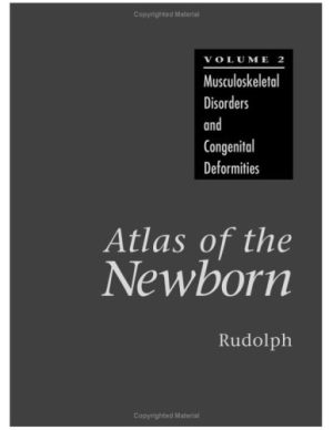 Atlas of the Newborn: Musculoskeletal Disorders and Congenital Deformities