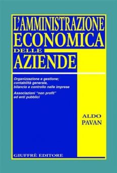 L'amministrazione economica delle aziende. Organizzazione e gestione; contabilità generale, bilancio e controllo nelle imprese. Associazioni «non profit»...