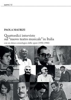 Quattordici interviste sul «Nuovo teatro musicale» in Italia. Con un elenco cronologico delle opere (1950-1980)