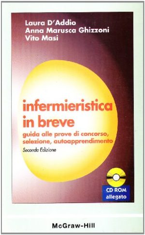 Infermieristica in breve. Guida alle prove di concorso, selezione, autoapprendimento. Con CD-ROM