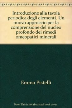 Introduzione alla tavola periodica degli elementi. Un nuovo approccio per la comprensione del nucleo profondo dei rimedi omeopatici minerali