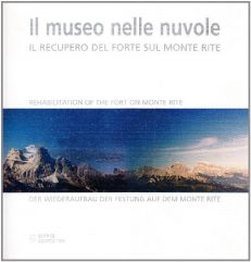 Il museo nelle nuvole. Il recupero del forte sul monte Rite