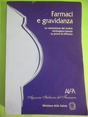 FARMACI E GRAVIDANZA - La valutazione del rischio teratogeno basata su prove di efficacia