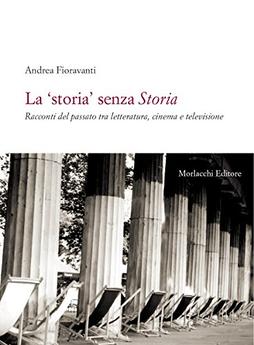 La «storia» senza storia. Racconti del passato tra letteratura, cinema e televisione - immagine 2