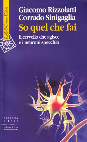 So quel che fai. Il cervello che agisce e i neuroni specchio - immagine 3