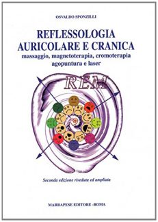 Reflessologia auricolare e cranica. Massaggio, magneto terapia, cromoterapia, agopuntura e laser