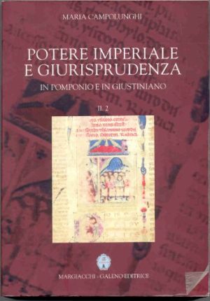 Potere Imperiale e Giurisprudenza in Pomponio e Giustiniano