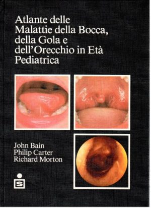 Atlante delle malattie della bocca, della gola e dell'orecchio in età pediatrica