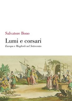 Lumi e corsari. Europa e Maghreb nel Settecento