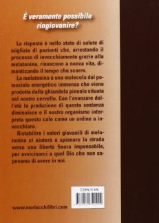 La chiave della vita. Con la melatonina l'inversione dell'invecchiamento nella ghiandola pineale