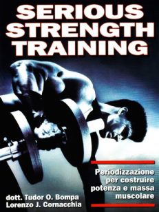 Serious strength training. Periodizzazione per costruire potenza e massa muscolare