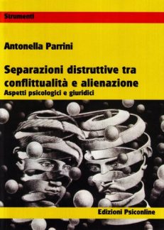 Separazioni ditruttive tra conflittualità e alienazione. Aspetti psicologici e giuridici