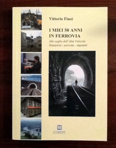 I miei 50 anni in ferrovia. Alle soglie dell'alta velocità. Situazioni, persone, impianti - immagine 2