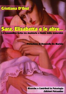 Sara, Elisabetta e le altre... La femminilità ferita tra desiderio e limite della maternità