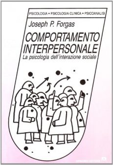 Comportamento interpersonale. La psicologia dell'interazione sociale