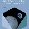 Melancolia. La malattia dell'Occidente