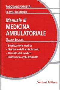Manuale di Medicina Ambulatoriale - Sostituzione medica - Gestione dell' ambulatorio - Fiscalita' del medico - Medicina ambulatoriale