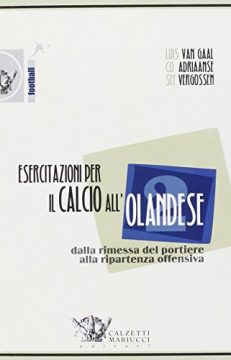 Esercitazioni per il calcio all'olandese. Dalla rimessa del portiere alla ripartenza offensiva. DVD. Con libro: 2