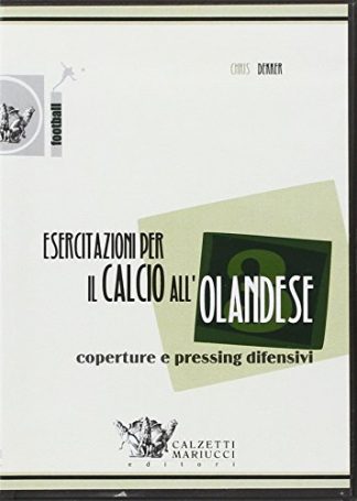 Esercitazioni per il calcio all'olandese. Coperture e pressing difensivi. DVD. Con libro: 3