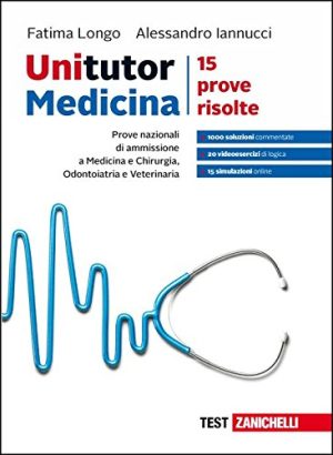 Unitutor medicina. Prove nazionali di ammissione per medicina e chirurgia, odontoiatria e veterinaria. 15 prove risolte. Con Contenuto digitale (fornito elettronicamente)