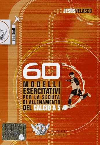 60 modelli esercitativi per la seduta di allenamento del calcio a 5 - DVD