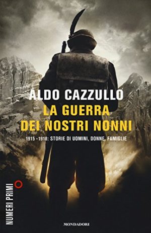 La guerra dei nostri nonni. (1915-1918): storie di uomini, donne, famiglie