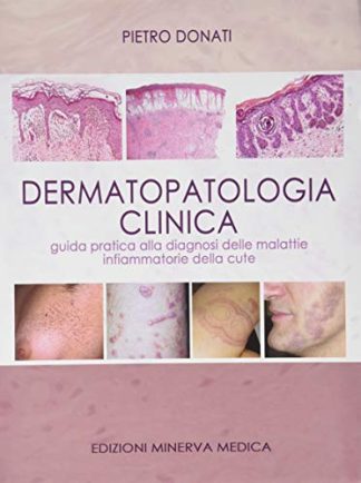 Dermatopatologia clinica. Guida pratica alla diagnosi delle malattie infiammatorie della cute