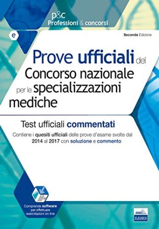 Prove ufficiali del Concorso nazionale per le specializzazioni mediche. Test ufficiali commentati. Contiene i quesiti ufficiali delle prove d'esame ... e commento. Con software di simulazione