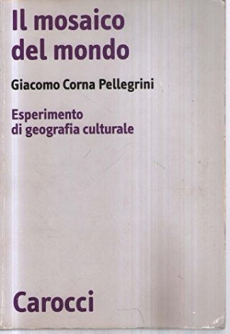 Il mosaico del mondo. Esperimento di geografia culturale