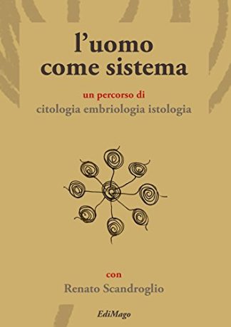 L'uomo come sistema. Embrio-istologia, per conoscere i tessuti prenatali