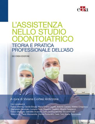 L assistenza nello studio odontoiatrico. Teoria e pratica professionale dell' ASO ( accesso online incluso ) 2.a ed.