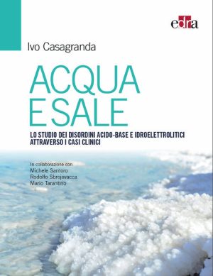 Acqua e Sale Lo studio dei disordini acido-base e idroelettrolitici attraverso i casi clinici