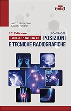 BONTRAGER Guida pratica di POSIZIONI E TECNICHE RADIOGRAFICHE