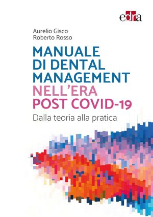MANUALE DI DENTAL MANAGEMENT NELL’ERA POST COVID-19 Dalla teoria alla pratica