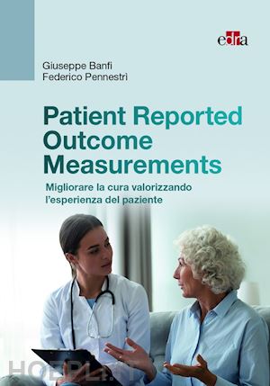 Patient-Reported Outcome Measurements (PROMs) Valorizzare l'esperienza del paziente