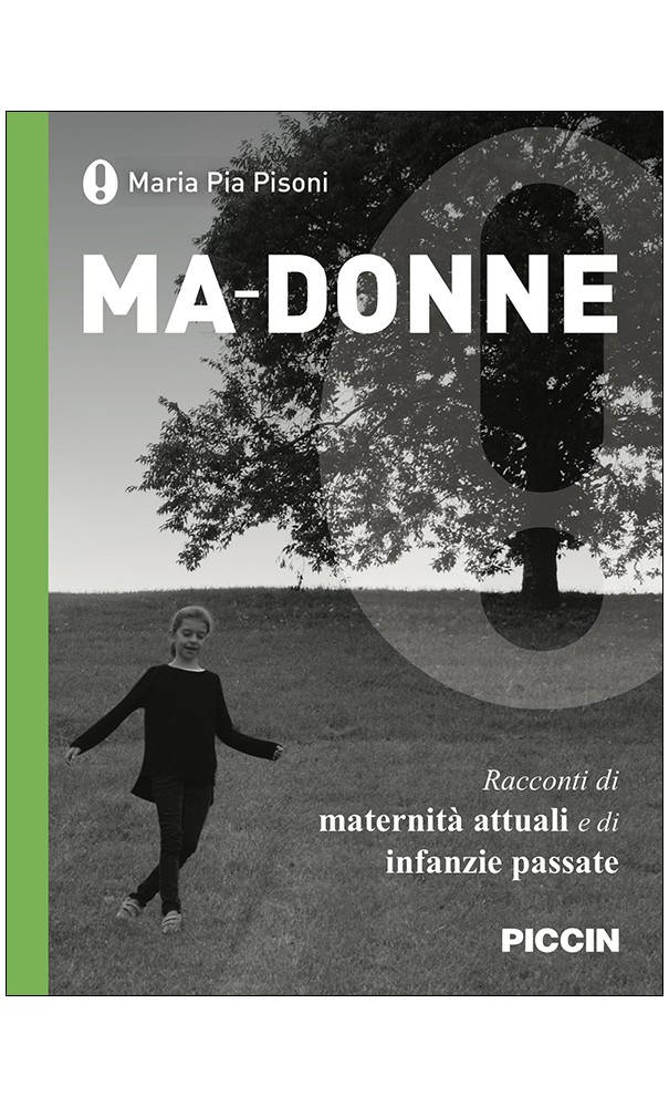 Ma-donne. Racconti di maternità attuali e di infanzie passate