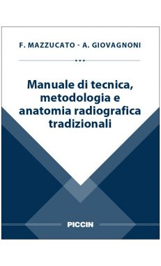 Manuale di tecnica metodologia e anatomia radiografica tradizionali